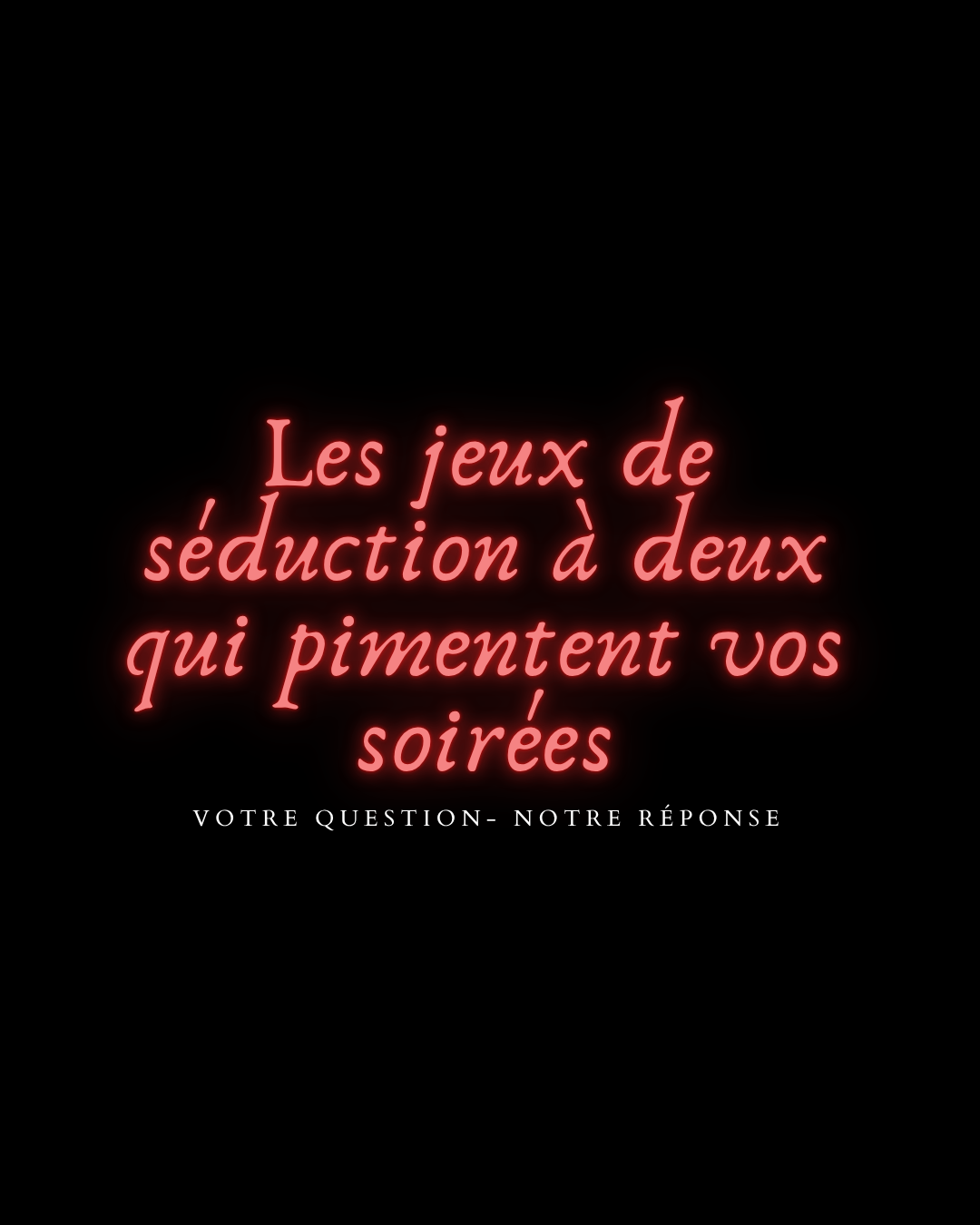 Les jeux de séduction à deux qui pimentent vos soirées