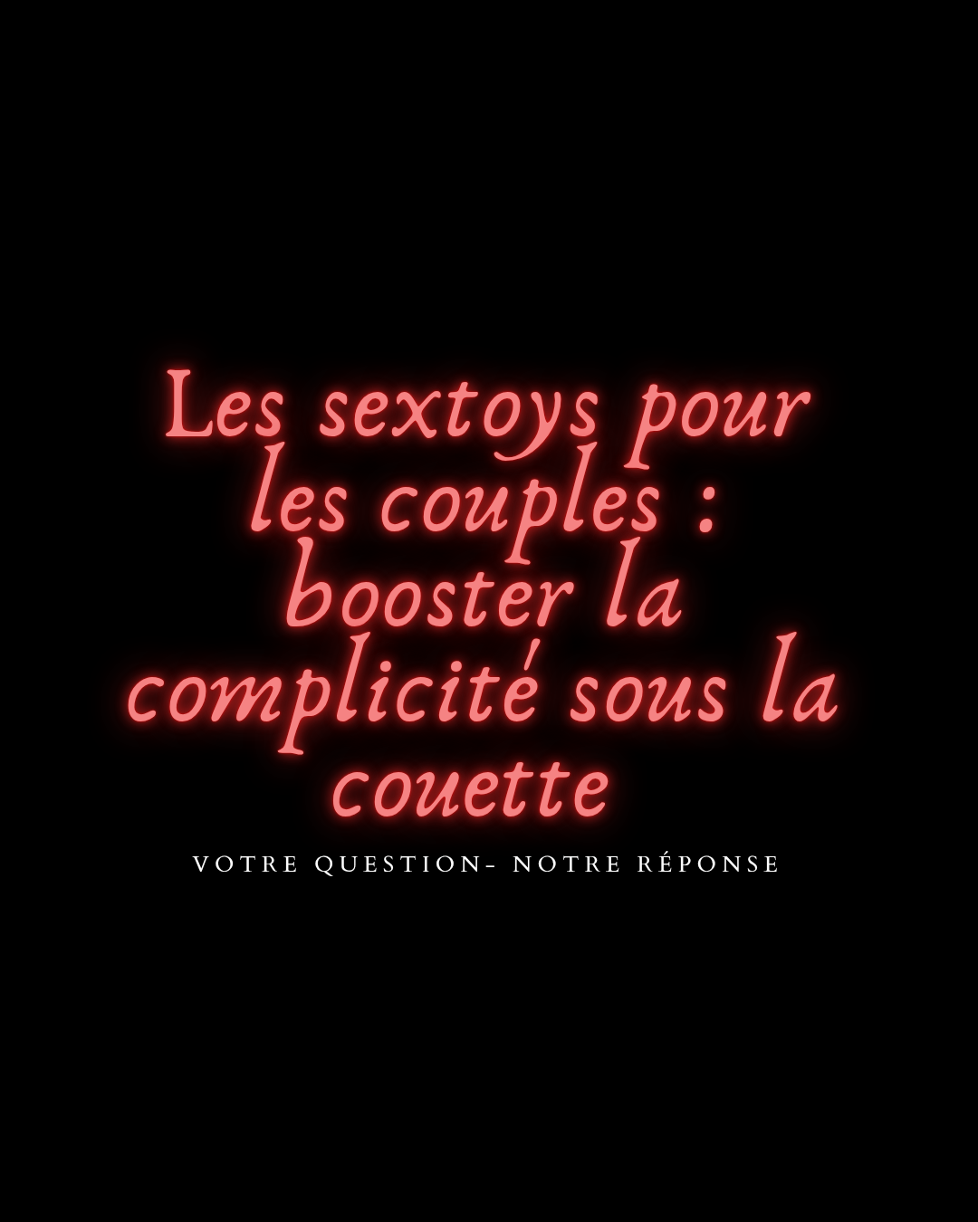 Les sextoys pour les couples : booster la complicité sous la couette !