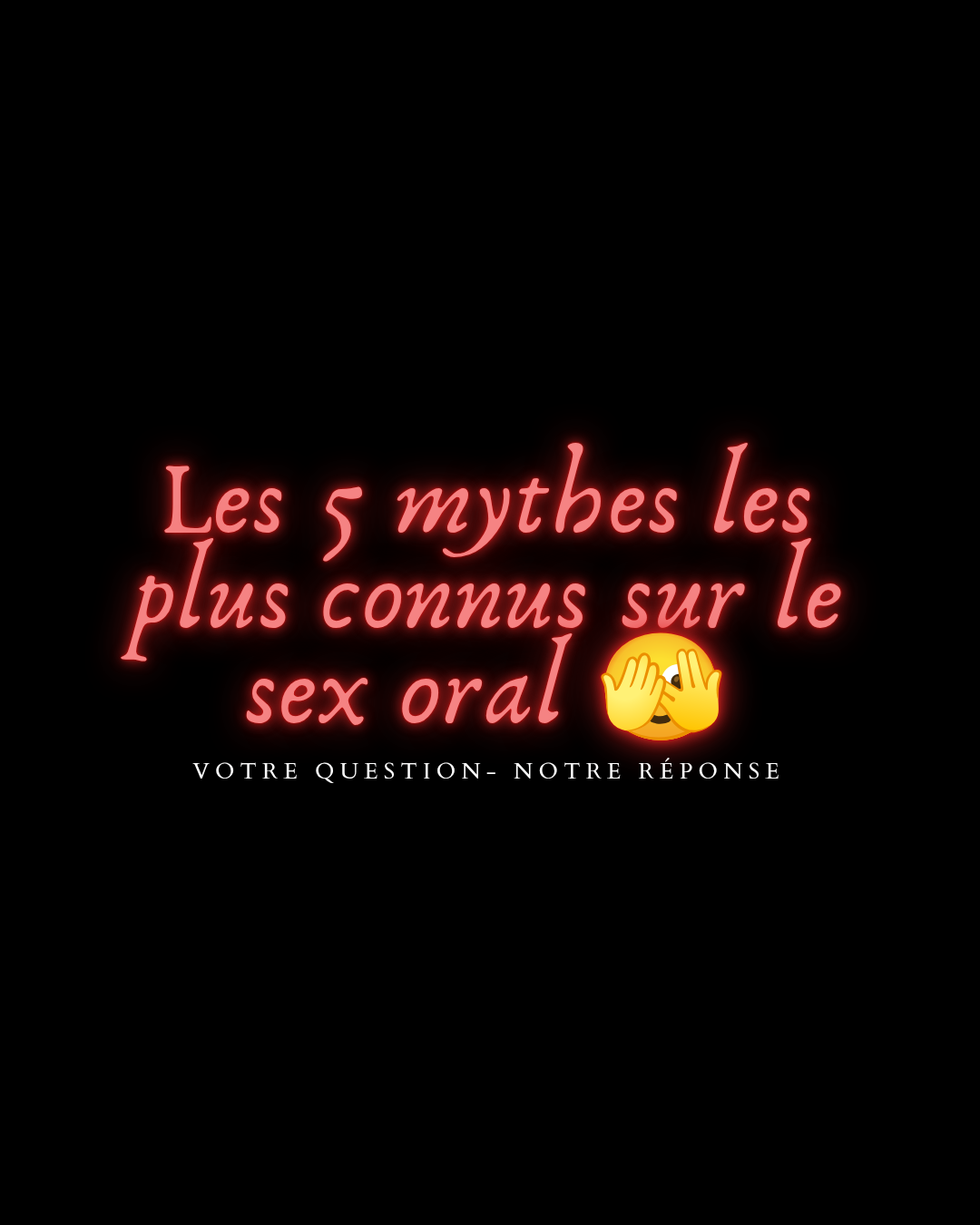 Les 5 mythes les plus connus sur le plaisir oral 🫣