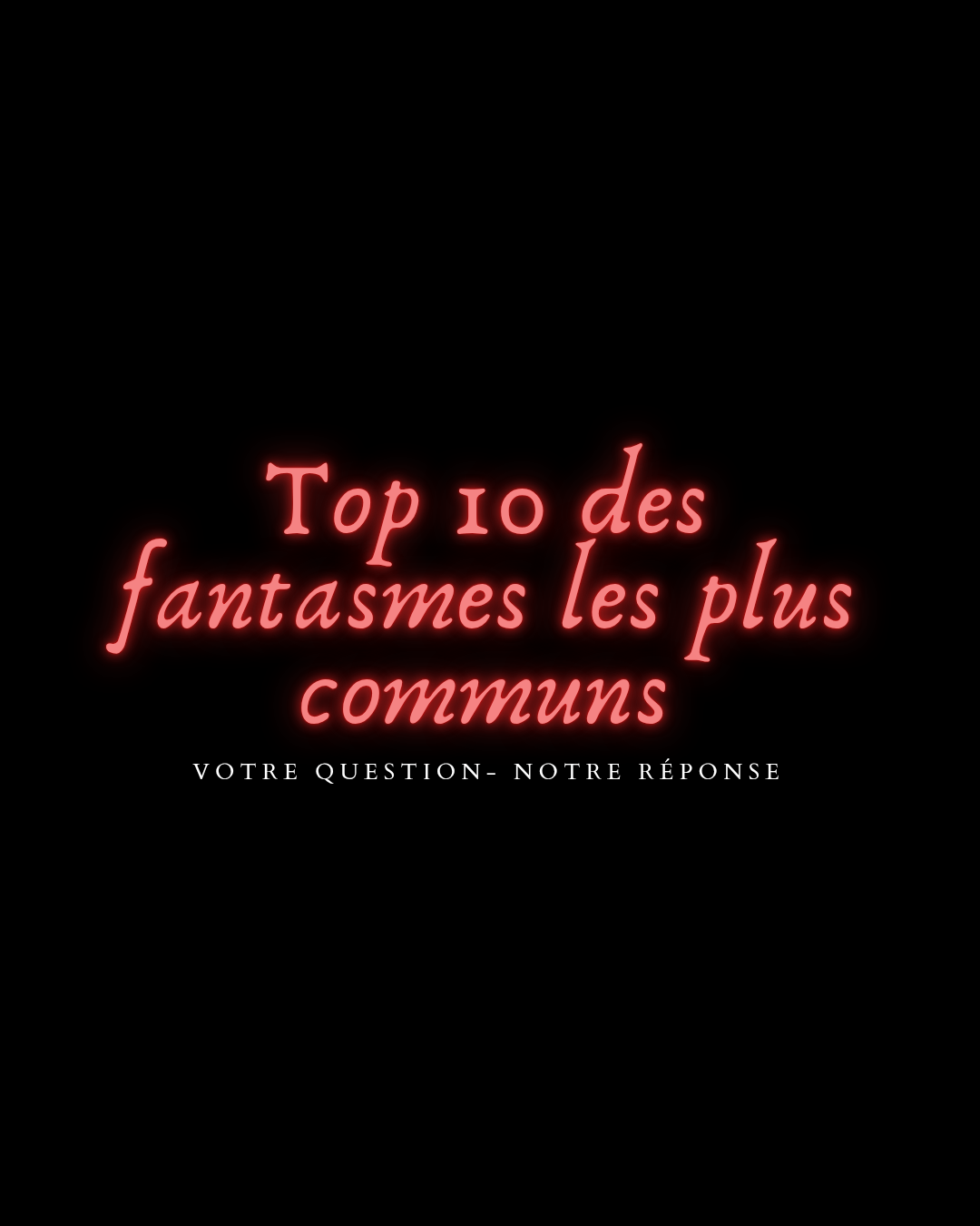 Top 10 des fantasmes les plus communs