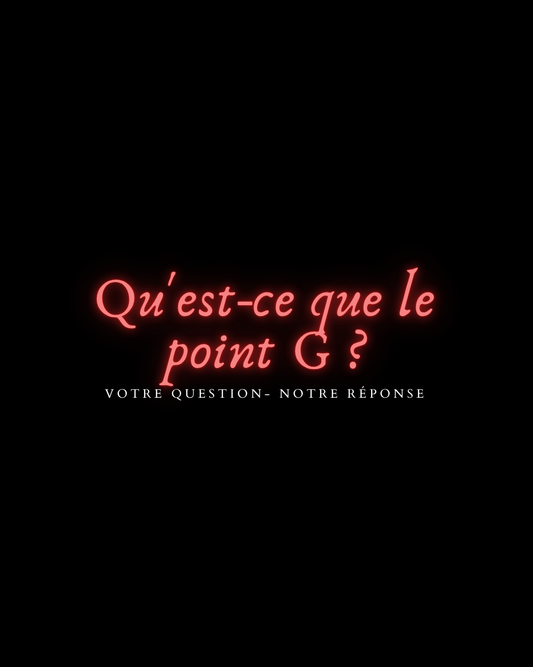 Qu'est-ce que le point G ?
