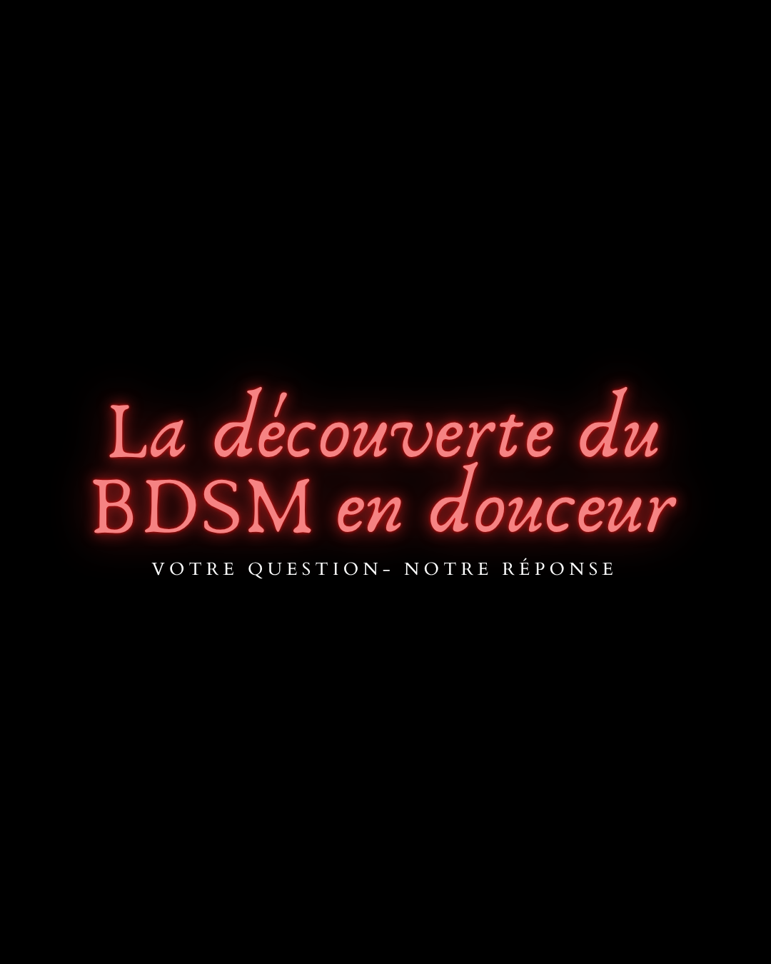 La découverte du BDSM en douceur !