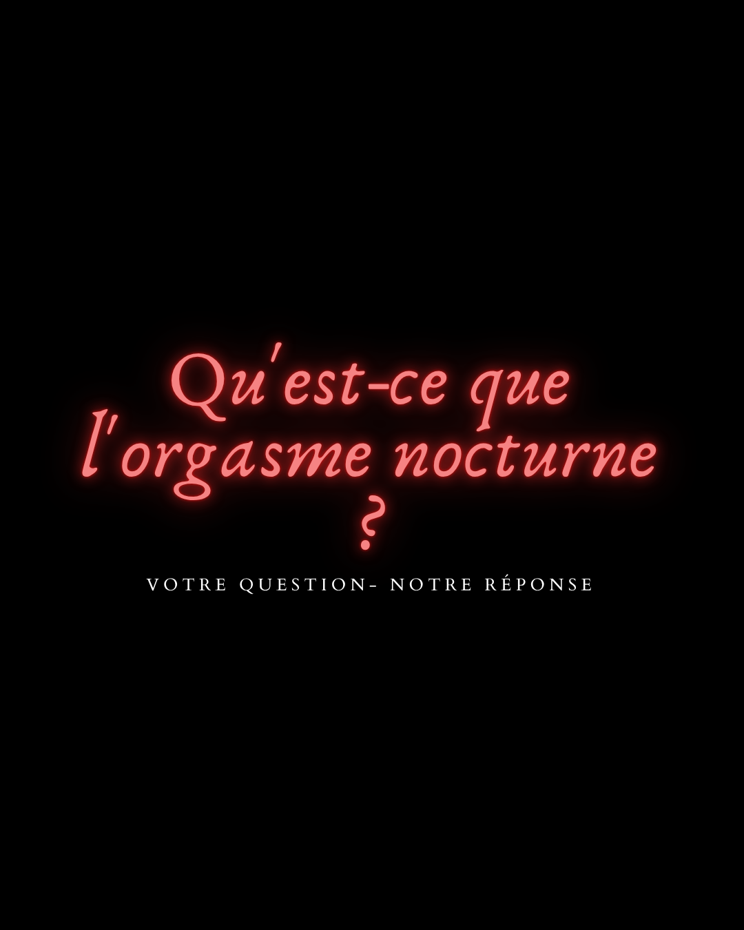 Qu'est-ce que l'orgasme nocturne ?
