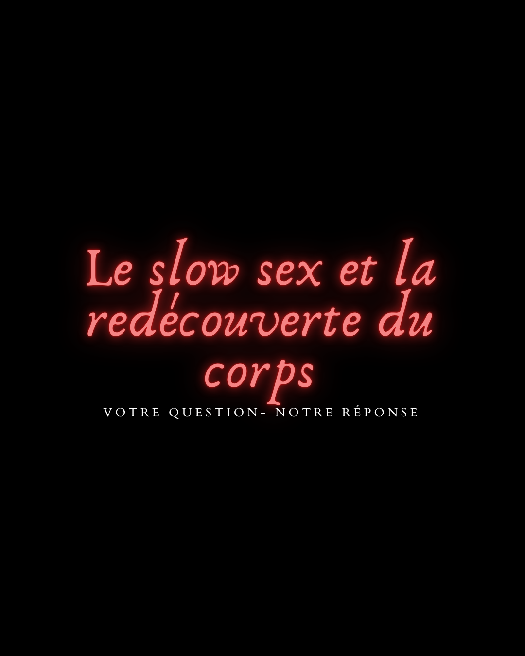 Le slow sex et la redécouverte du corps
